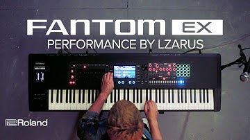 Roland FANTOM EX Synthesizer Performance featuring LZARUS