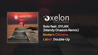 Modern Citizens - Solo (Feat DYLAN) [Mandy Onassis Remix]