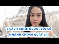 6 Cách khiến người yêu cũ nhanh chóng muốn quay lại với bạn