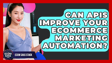 Can APIs Improve Your eCommerce Marketing Automation? - Ecom SaaS Stack