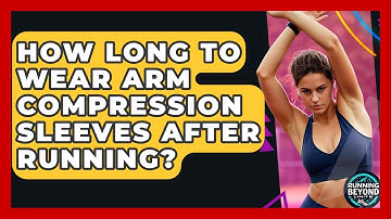How Long To Wear Arm Compression Sleeves After Running? - Running Beyond Limits