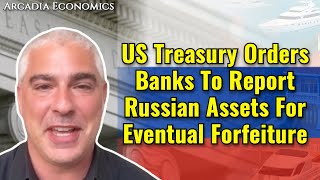 US Treasury Orders Banks To Report Russian Assets For Eventual Forfeiture