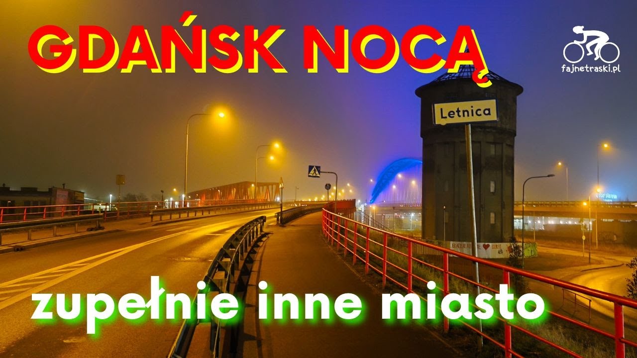 Gdańsk nocą 🔦 –🚲zupełnie inne miasto