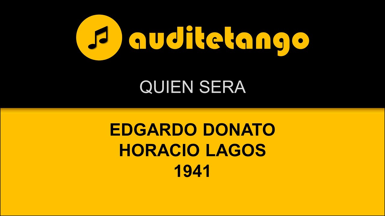 QUIEN SERA - EDGARDO DONATO - HORACIO LAGOS - 1941 - TANGO VALS CANTATO QUIEN SERA - EDGARDO DONATO - HORACIO LAGOS - 1941 - TANGO VALS CANTATO