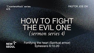 [COUNTERATTACK] How to Fight the Evil One | Pastor Joe Oh | New Seoul Church (NSC)