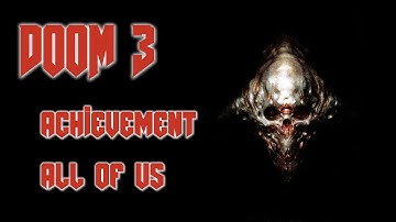 Doom 3: BFG Edition | Achievement All of Us