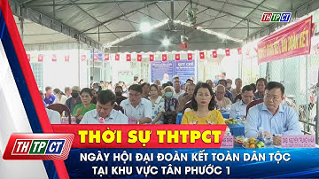 Ngày hội Đại đoàn kết toàn dân tộc tại khu vực Tân Phước 1| Cần Thơ TV