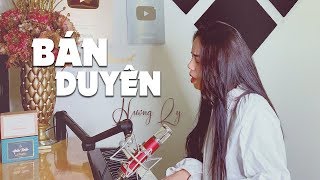 Bán Duyên - Đình Dũng | HƯƠNG LY COVER