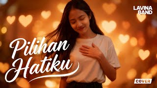 LAVINA - PILIHAN HATIKU (COVER) | NEW ARRANGEMENTS By Freya Ardella 