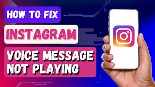 How to Fix Instagram Voice Message Not Playing or Working?