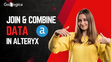 The Join Tool in Alteryx Combining Data in Alteryx || GoLogica