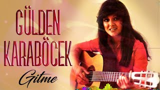 Gülden Karaböcek - Gitme