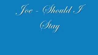 Watch Joe Should I Stay video