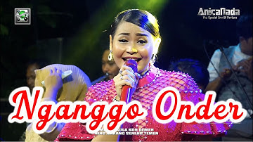 NGANGGO ONDER - DIAN ANIC - LIVE ANICA NADA JULI 2022