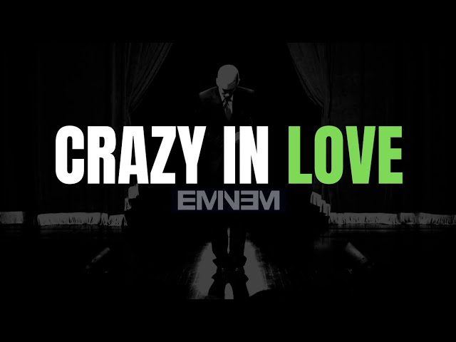 Eminem - Crazy In Love