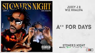 Juicy J & Wiz Khalifa - 'Ass For Days' (Stoner's Night)