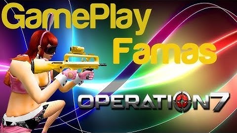 Famas Return! l Gameplay l A Pedido del Publico l Operation7 Latino - GamePlays l
