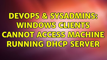 DevOps & SysAdmins: Windows clients cannot access machine running DHCP server (2 Solutions!!)