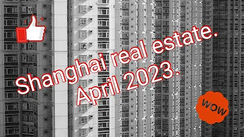 Shanghai real estate April 2023. - DayDayNews