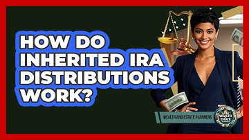 How Do Inherited IRA Distributions Work?