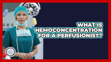 What Is Hemoconcentration For A Perfusionist? - The Operating Table