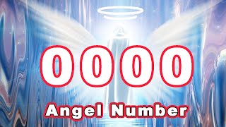 Angel Number 0000 - What Does It Mean When You Keep Seeing 0000 Repeat?