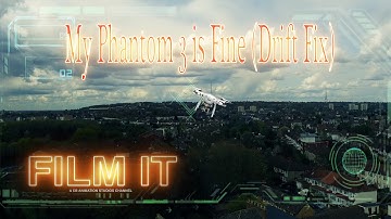 My Phantom 3 is Fine (Drift Fix)