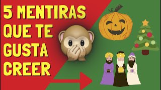 😅 5 Mentiras Que TE GUSTA CREER (Halloween, Navidad, Los Reyes Magos)... y más 🤣