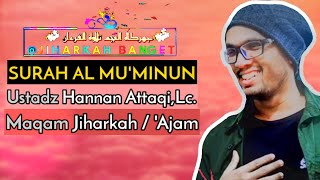 Ustadz Hannan Attaqi Menggunakan Irama Jiharkah / 'Ajam Surah Al Mu'minun Ayat 1-11