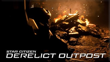 Star Citizen - Derelict Outpost [Cinematic showcase]