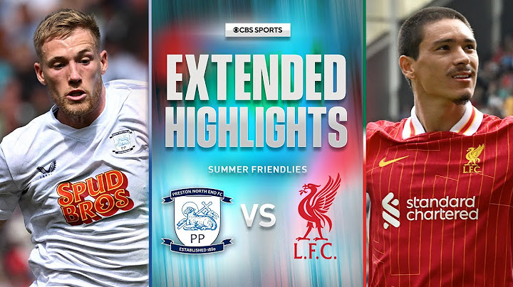 Preston North End vs. Liverpool: Extended Highlights | Summer Friendly | CBS Sports Golazo