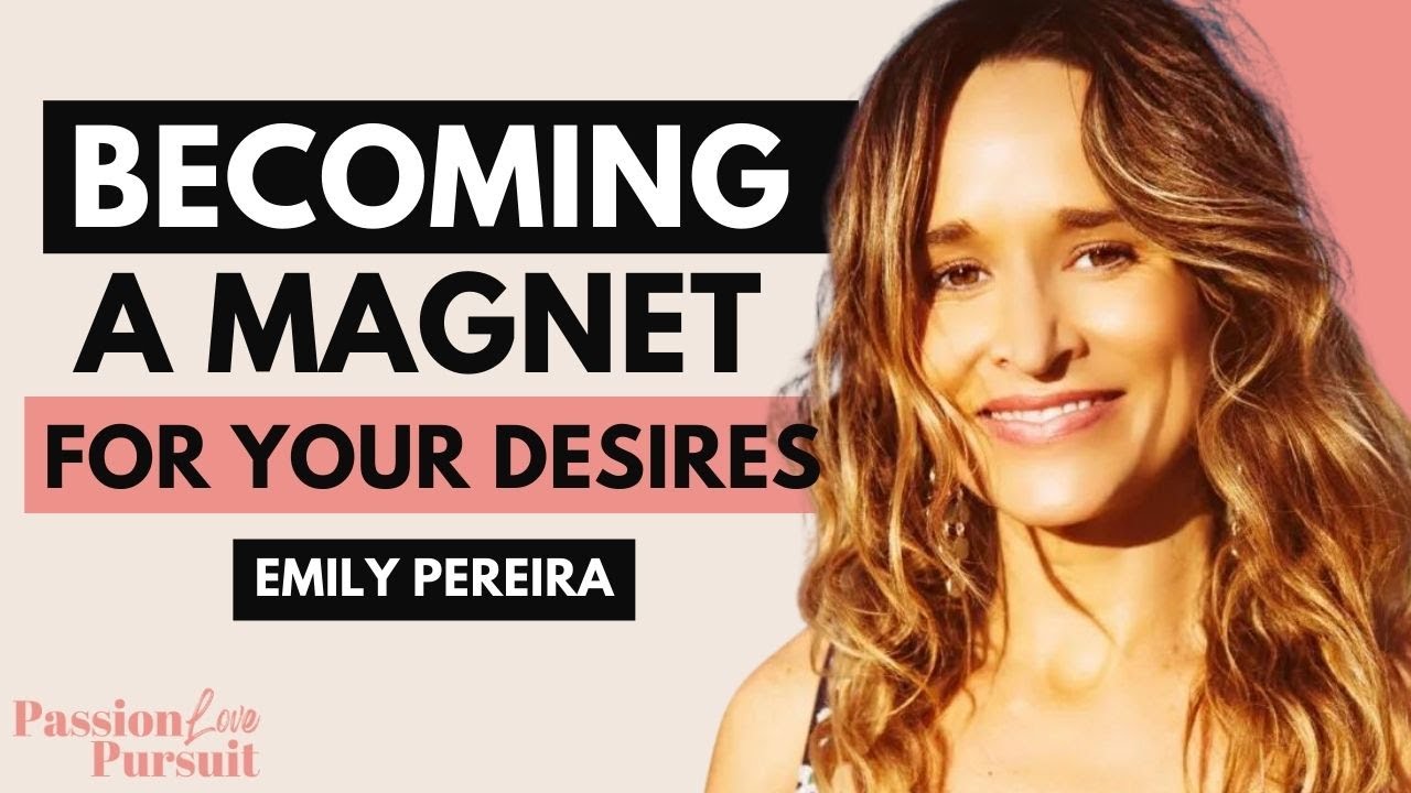 Becoming a MAGNET For Your Desires with Emily Pereira - YouTube
