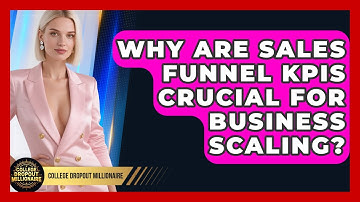 Why Are Sales Funnel KPIs Crucial For Business Scaling? - College Dropout Millionaire