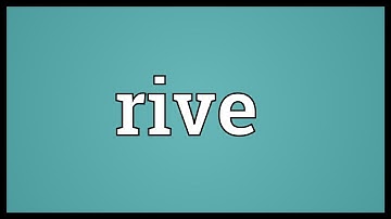 Rive Meaning