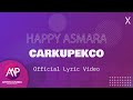 Happy Asmara - Carkupekco (Official Lyric Video)