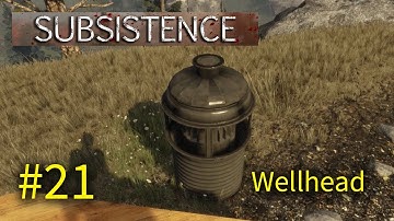 Subsistence - #21 - "Wellhead" - Subsistence Gameplay Let