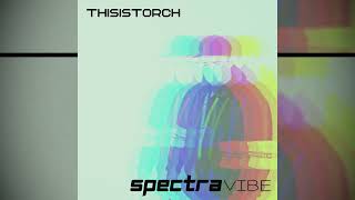 Thisistorch - Spectravibe Ep - Full Album Play Through 10 Minutes - Happy Electro Pop Edm