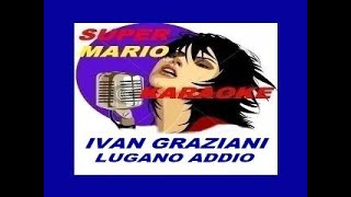 Video thumbnail of "IVAN GRAZIANI - LUGANO ADDIO - KARAOKE"