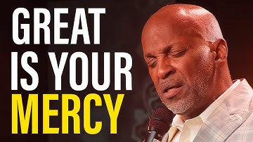 Donnie McClurkin // Great Is Your Mercy // lyrics