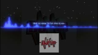 Hindi ko nsisip TikTok rimix dj Ivan..