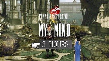 Final Fantasy VIII Soundtrack - My Mind (Extended 3 hour loop)