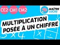 Les multiplications poses  1 chiffre ce2  cm1  cm2  cycle 3  maths