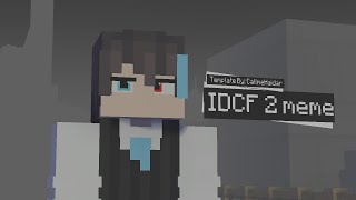 IDCF 2 meme [][] minecraft Animation [][] Template By @taaaaaaaaam