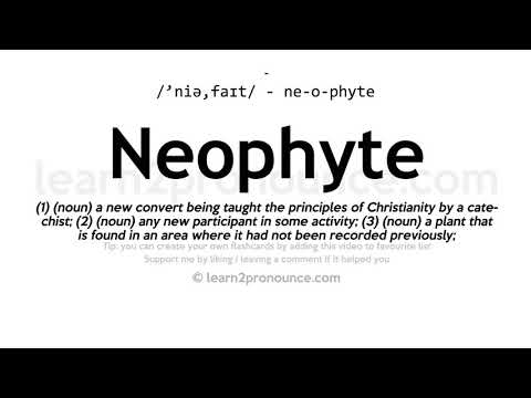 Pronunciation of Neophyte | Definition of Neophyte