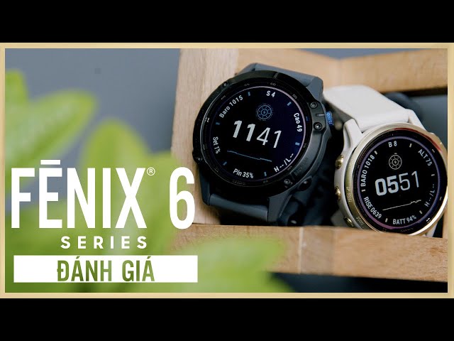 Đánh giá đồng hồ Garmin Fenix 6 Series - Chuyên nghiệp và đẳng cấp | Thế Giới Đồng Hồ