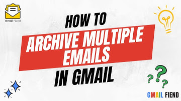 How to Archive Multiple Emails | Gmail Fiend 2023