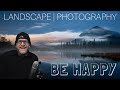 Landscape Photography | How to be a happy Photographer