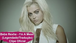 Bebe Rexha - I'm A Mess(Legendado/Tradução)