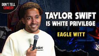 Taylor Swift is White Privilege | Eagle Witt | Stand Up Comedy