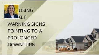 3 Housing Market Warning Signs Pointing to a Prolonged Downturn